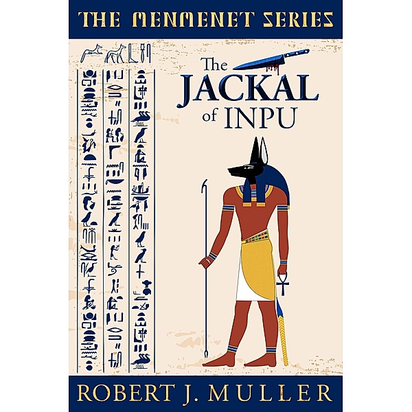 The Jackal of Inpu (The Menmenet Series, #1) / The Menmenet Series, Robert J. Muller