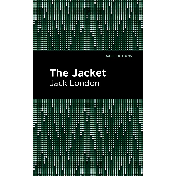 The Jacket / Mint Editions (Scientific and Speculative Fiction), Jack London