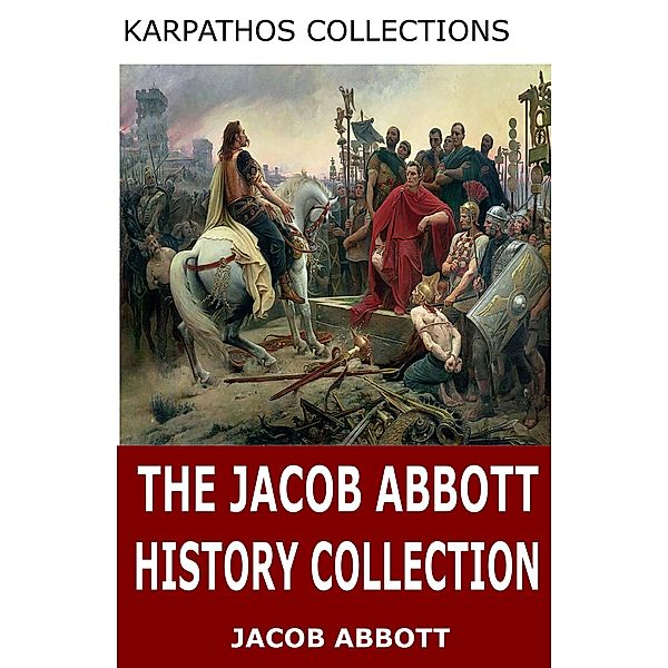 The Jacob Abbott History Collection, Jacob Abbott