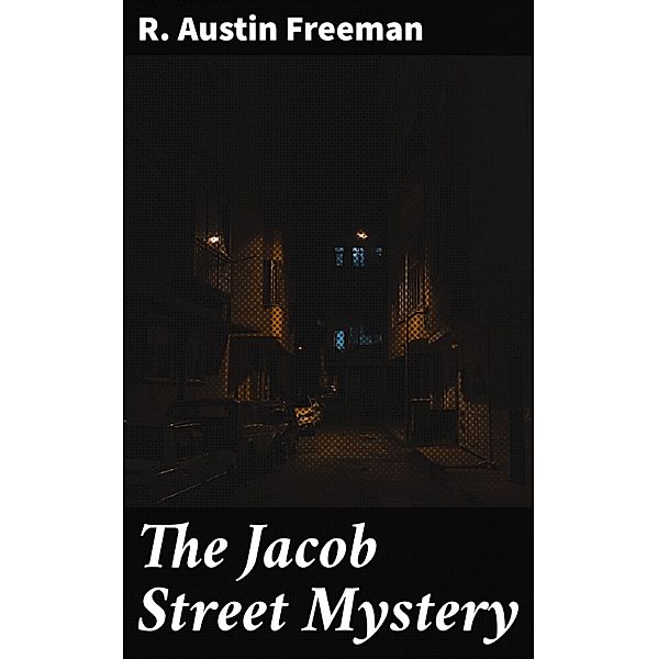 The Jacob Street Mystery, R. Austin Freeman