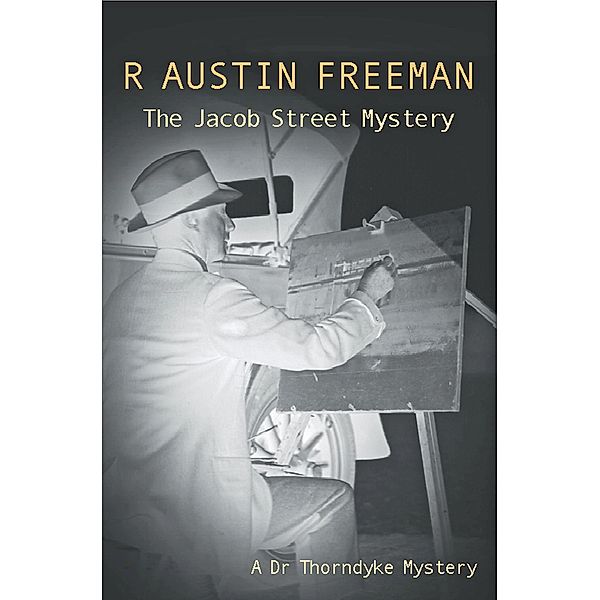 The Jacob Street Mystery / Dr. Thorndyke Bd.27, R. Austin Freeman