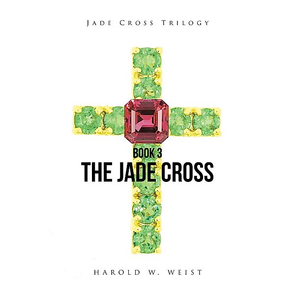 The Jade Cross, Harold W. Weist
