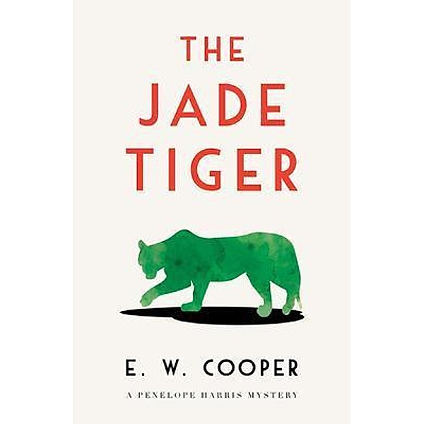 The Jade Tiger / A Penelope Harris Mystery Bd.1, E. W. Cooper