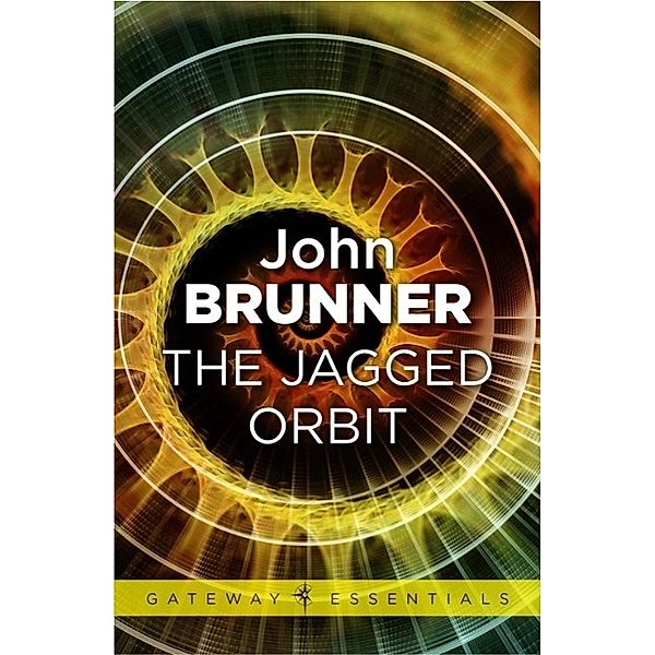 The Jagged Orbit / Gateway Essentials Bd.30, John Brunner
