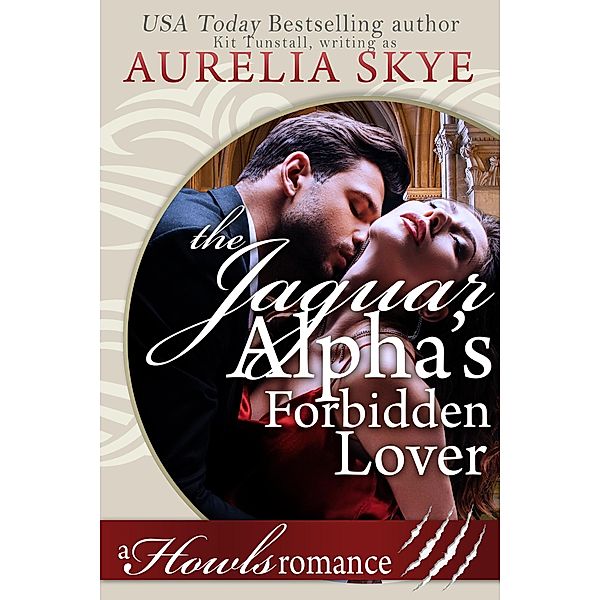 The Jaguar Alpha's Forbidden Lover (Howls Romance) / Howls Romance, Aurelia Skye