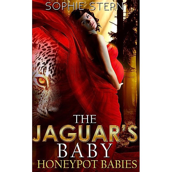 The Jaguar's Baby (Honeypot Babies, #2) / Honeypot Babies, Sophie Stern