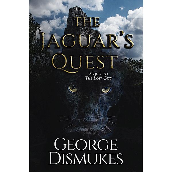 The Jaguar's Quest (Two Faces of the Jaguar, #3) / Two Faces of the Jaguar, George Dismukes