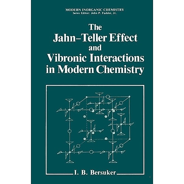 The Jahn-Teller Effect and Vibronic Interactions in Modern Chemistry / Mechanics: Genesis and Method, Isaac Bersuker