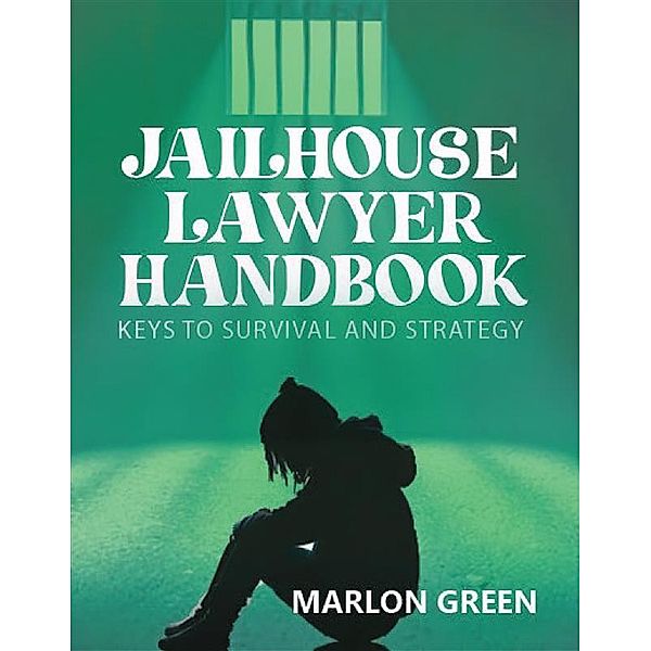 The Jailhouse Lawyer Handbook, Marlon Green