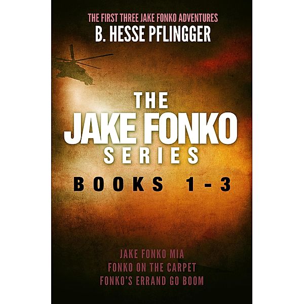 The Jake Fonko Series: Books 1, 2 & 3, B. Hesse Pflingger