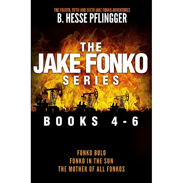 The Jake Fonko Series: Books 4, 5 & 6, B. Hesse Pflingger