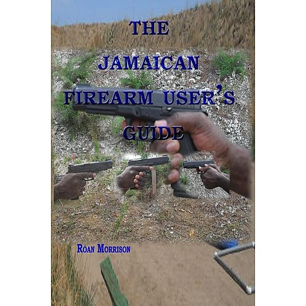 The Jamaican Firearm User's Guide, Roan Morrison