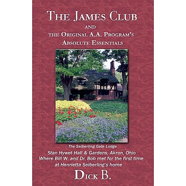 The James Club and The Original A.A. Programs Absolute Essentials, Dick B.
