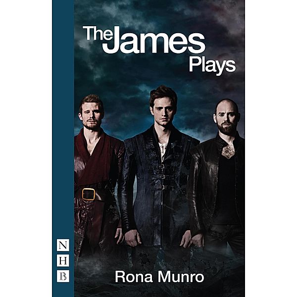 The James Plays (NHB Modern Plays), Rona Munro