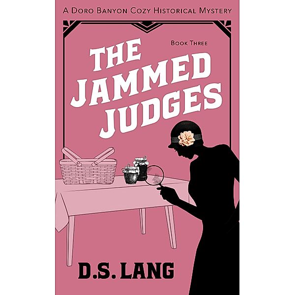 The Jammed Judges (Doro Banyon Historical Mysteries, #3) / Doro Banyon Historical Mysteries, D. S. Lang