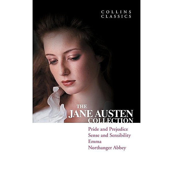 The Jane Austen Collection: Pride and Prejudice, Sense and Sensibility, Emma and Northanger Abbey / Collins Classics, Jane Austen