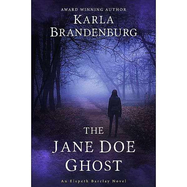 The Jane Doe Ghost (An Elspeth Barclay Novel, #3) / An Elspeth Barclay Novel, Karla Brandenburg