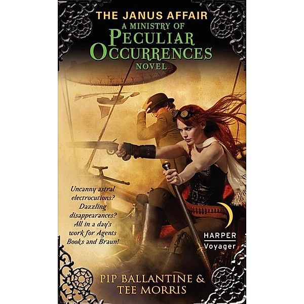 The Janus Affair / Ministry of Peculiar Occurrences Series Bd.2, Pip Ballantine, Tee Morris