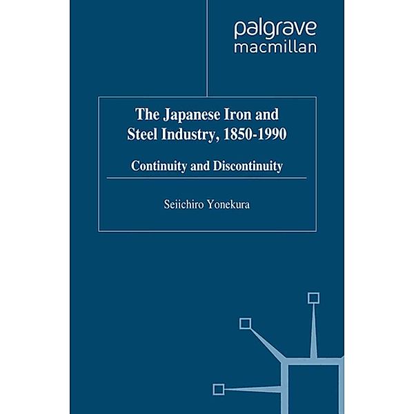 The Japanese Iron and Steel Industry, 1850-1990 / Studies in the Modern Japanese Economy, S. Yonekura