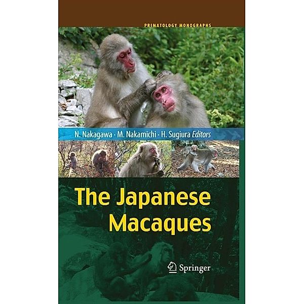 The Japanese Macaques / Primatology Monographs, Naofumi Nakagawa, Hideki Sugiura, Masayuki Nakamichi