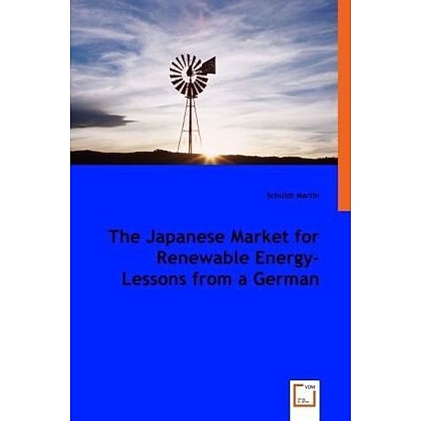 The Japanese Market for Renewable Energy- Lessons from a German Case, Martin Schuldt