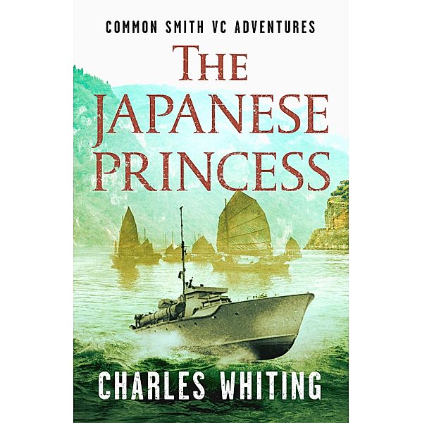 The Japanese Princess / The Common Smith VC Adventures Bd.6, Charles Whiting