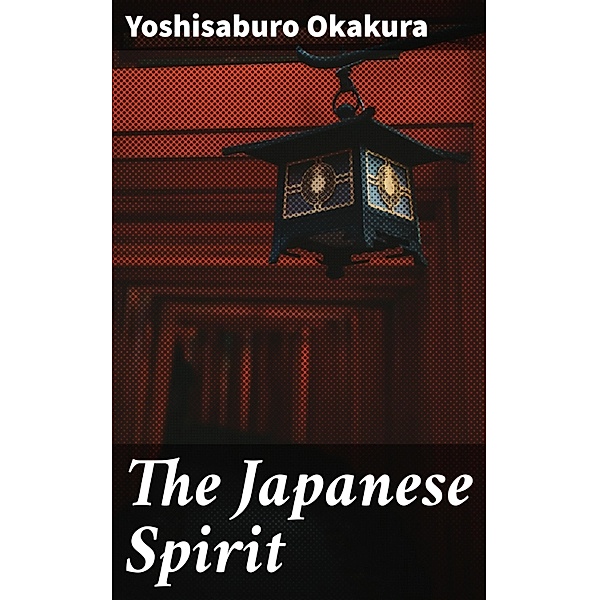 The Japanese Spirit, Yoshisaburo Okakura