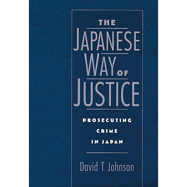 The Japanese Way of Justice, David T. Johnson