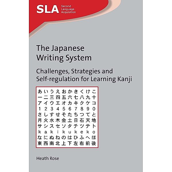 The Japanese Writing System / Second Language Acquisition Bd.116, Heath Rose