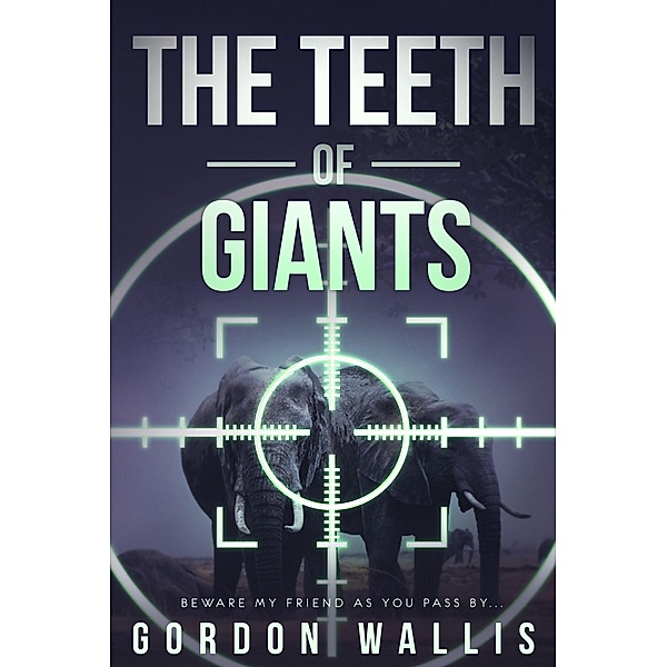 The Jason Green Series: The Teeth Of Giants (The Jason Green Series, #2), Gordon Wallis