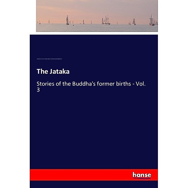The Jataka, William H. D. Rouse, Edward B. Cowell, Robert Chalmers, Henry Thomas Francis, Robert Alexander Neil