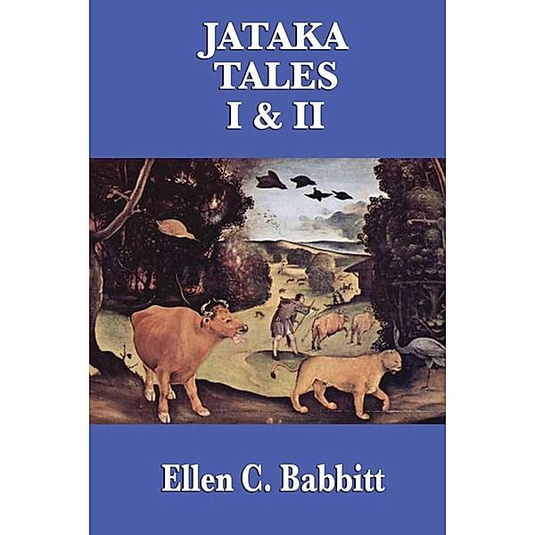 The Jataka Tales I & II, Ellen C. Babbitt
