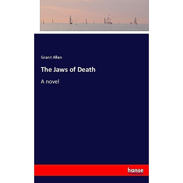 The Jaws of Death, Grant Allen