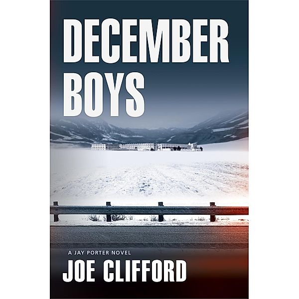 The Jay Porter Series: 2 December Boys, Joe Clifford
