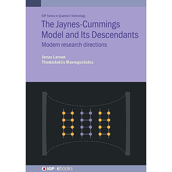 The Jaynes-Cummings Model and Its Descendants, Jonas Larson, Themistoklis Mavrogordatos