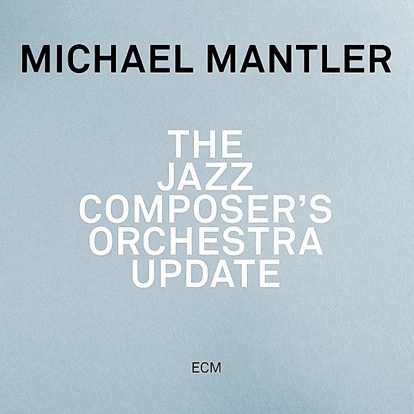 The Jazz Composer'S Orchestra Update, Michael Mantler
