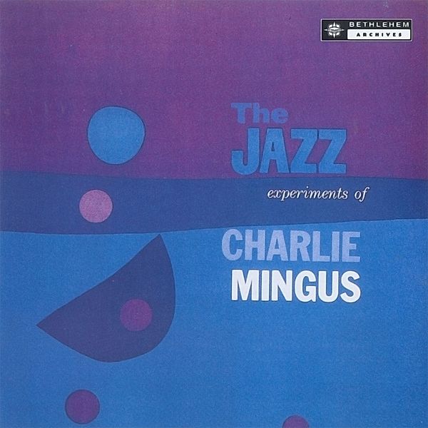 The Jazz Experiments Of Charles Mingus (Vinyl), Charles Mingus