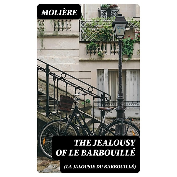 The Jealousy of le Barbouillé (La Jalousie du Barbouillé), Molière