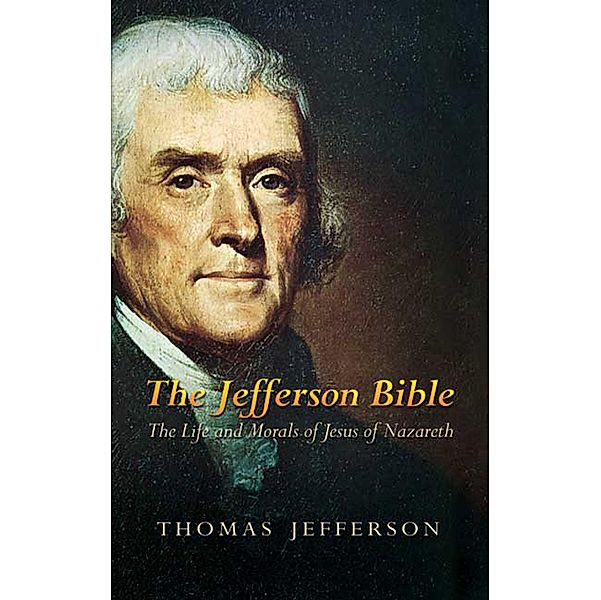 The Jefferson Bible, Thomas Jefferson