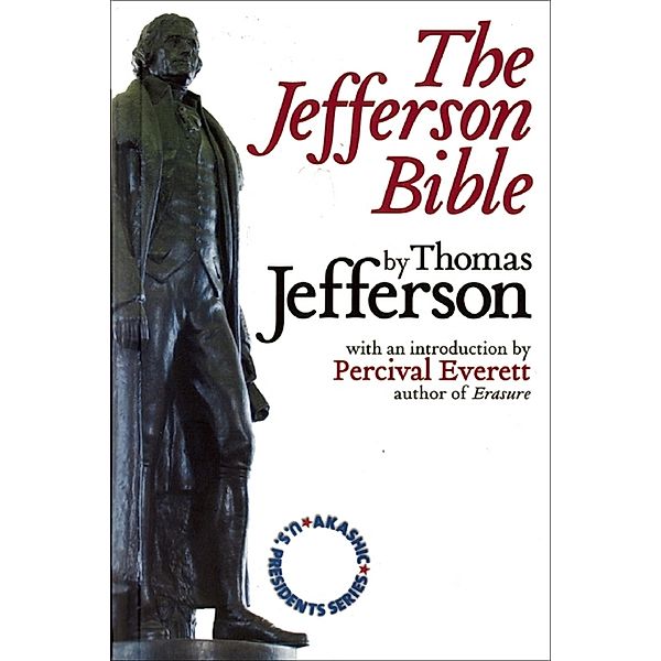 The Jefferson Bible / Akashic U.S. Presidents Series, Thomas Jefferson