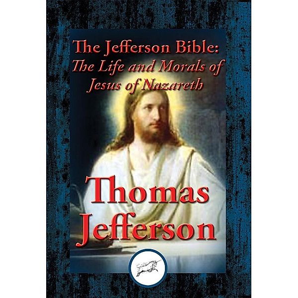 The Jefferson Bible / Dancing Unicorn Books, Thomas Jefferson