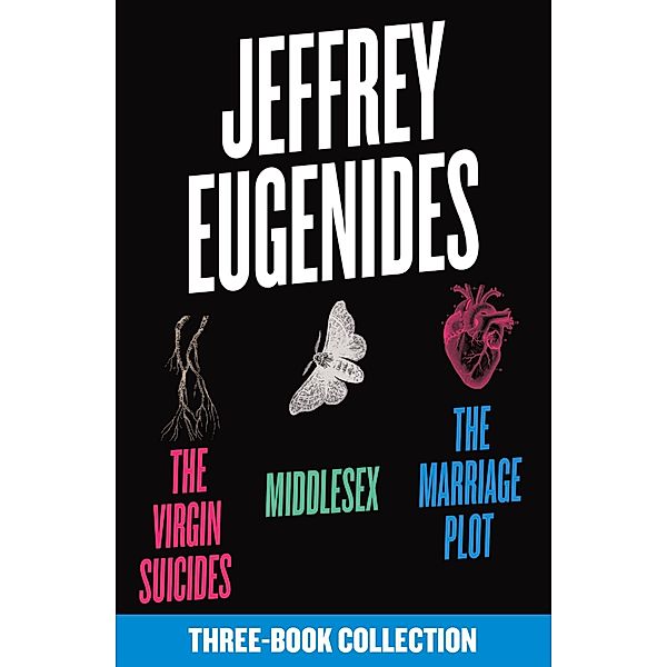 The Jeffrey Eugenides Three-Book Collection: The Virgin Suicides, Middlesex, The Marriage Plot, Jeffrey Eugenides