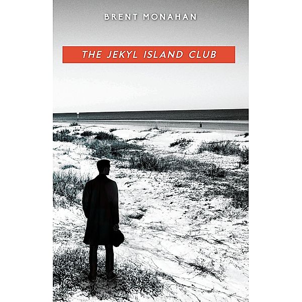 The Jekyl Island Club / A John Le Brun Novel Bd.1, Brent Monahan