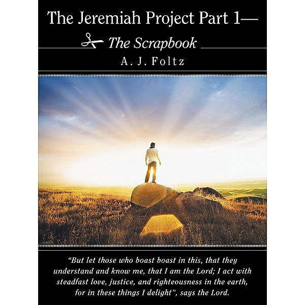 The Jeremiah Project Part 1-The Scrapbook, A. J. Foltz