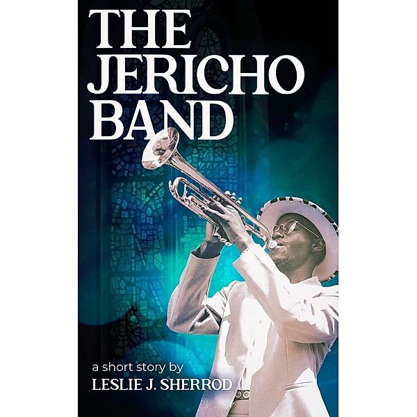 The Jericho Band (A Short Story), Leslie J. Sherrod