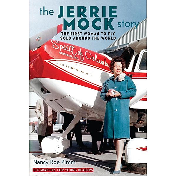 The Jerrie Mock Story / Biographies for Young Readers, Nancy Roe Pimm