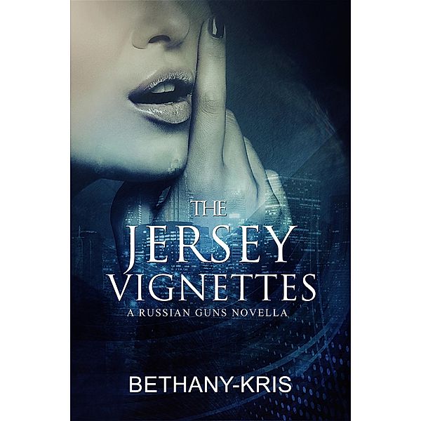 The Jersey Vignettes: A Russian Guns Novella (The Russian Guns, #6) / The Russian Guns, Bethany-Kris