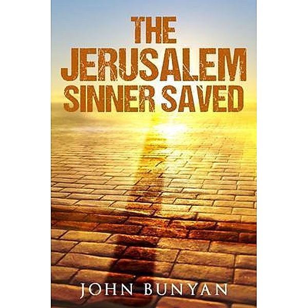 The Jerusalem Sinner Saved, John Bunyan