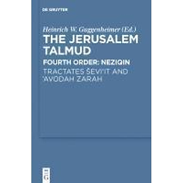 The Jerusalem Talmud. Fourth Order: Neziqin. Tractates sevu'ot and 'Avodah Zarah / Studia Judaica Bd.61, Heinrich W. Guggenheimer