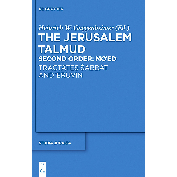 The Jerusalem Talmud. Second Order: Mo'ed: Tractates Sabbat and 'Eruvin